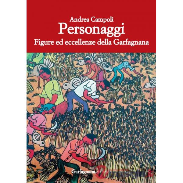 Personaggi. Figure ed eccellenze della Garfagnana