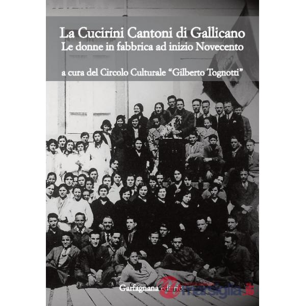 Cucirini Cantoni di Gallicano. Le donne in fabbrica ad inizio Novecento (La)
