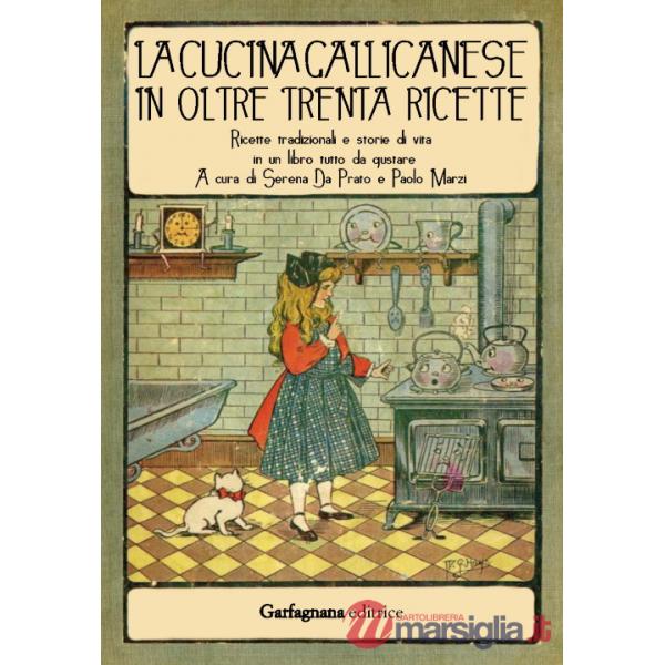 Cucina gallicanese in oltre trenta ricette. Ricette tradizionali e storie di vita in un libro tutto da gustare (La)