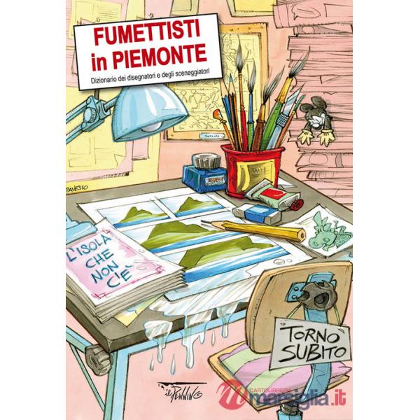 Fumettisti in Piemonte. Dizionario dei disegnatori e degli sceneggiatori