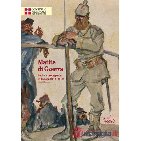 Matite di guerra. Satira e propaganda in Europa (1914-1918). Ediz. illustrata