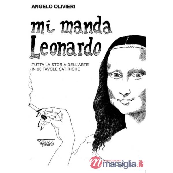 Mi manda Leonardo. Tutta la storia dell'arte in 60 tavole satiriche