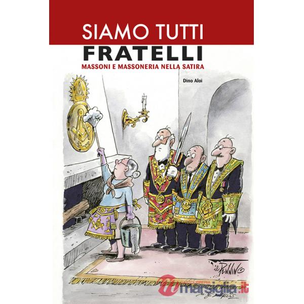 Siamo tutti fratelli. Massoni e massoneria nella satira