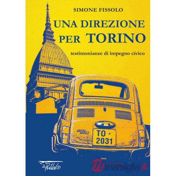 Direzione per Torino. Testimonianze di impegno civico (Una)
