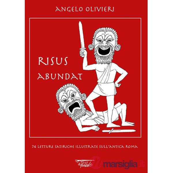 Risus abundat. 74 letture satiriche illustrate sull'antica Roma