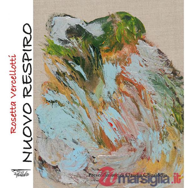 Rosetta Vercellotti. Nuovo respiro. Ediz. a colori
