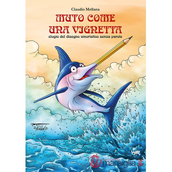 Muto come una vignetta. Elogio del disegno umoristico senza parole