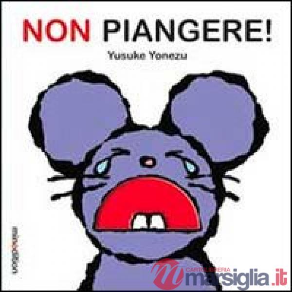 Non piangere! Ediz. illustrata