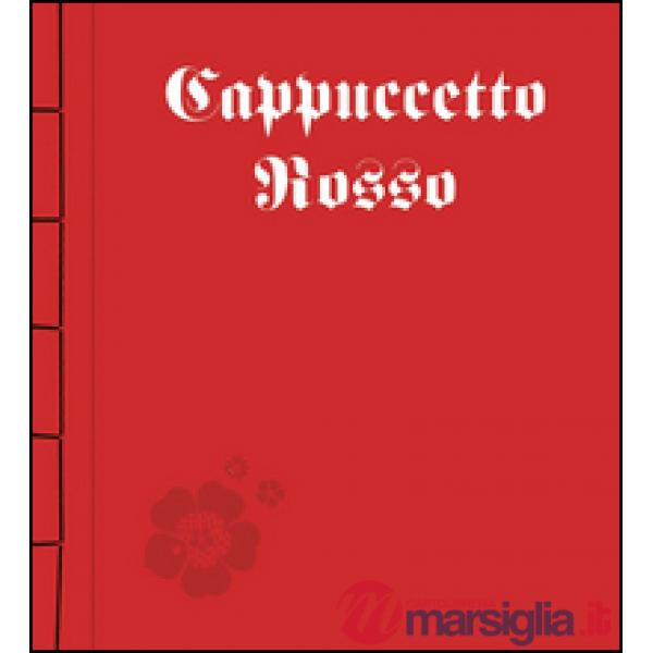 Cappuccetto Rosso. Ediz. illustrata