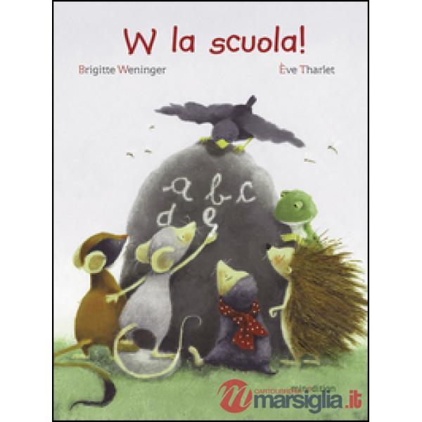 W la scuola! Ediz. illustrata
