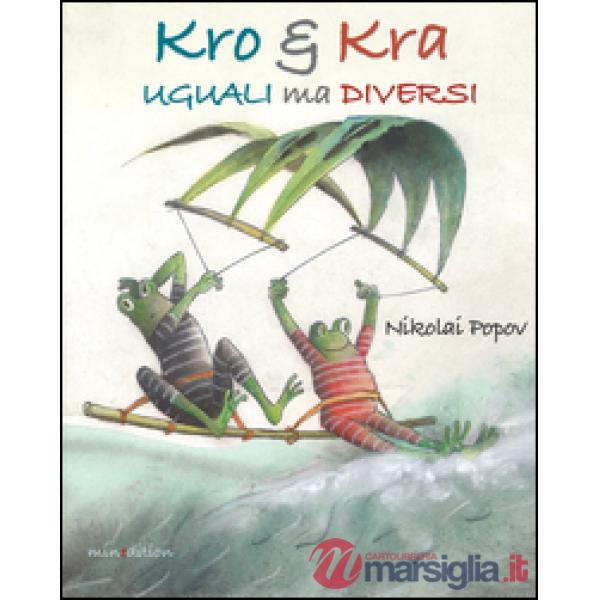 Kro & Kra uguali ma diversi. Ediz. illustrata