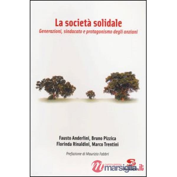 Società solidale. Generazioni, sindacato e protagonismo degli anziani (La)