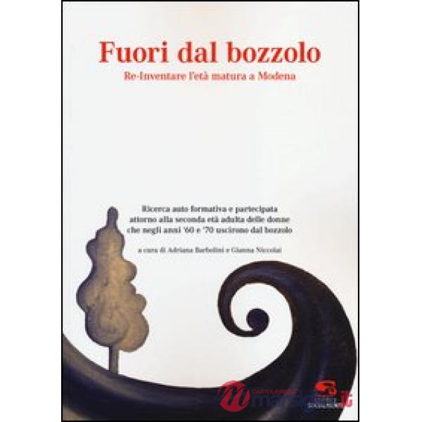 Fuori dal bozzolo. Re-Inventare l'età matura a Modena. Ricerca auto foemativa e partecipata attorno alla seconda età adulta dell