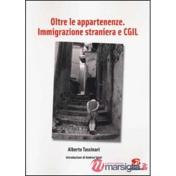Oltre le appartenenze. Immigrazione straniera e CGIL