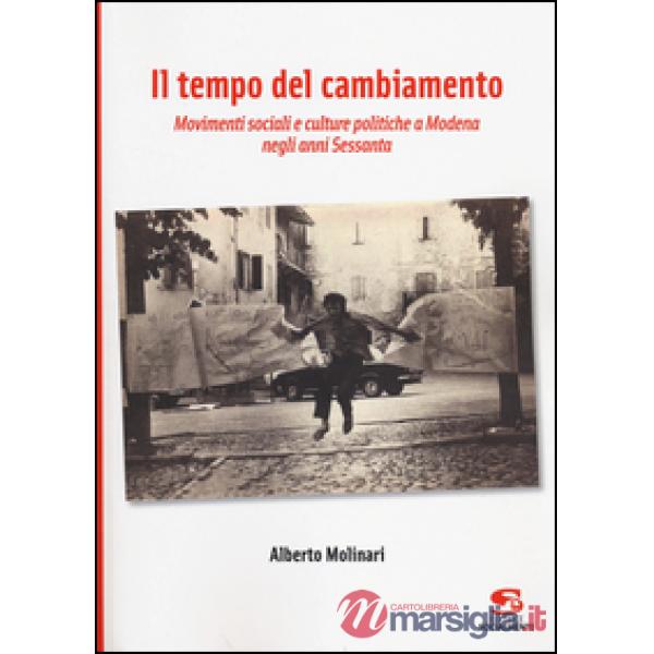 Tempo del cambiamento. Movimenti sociali e culture politiche a Modena negli anni