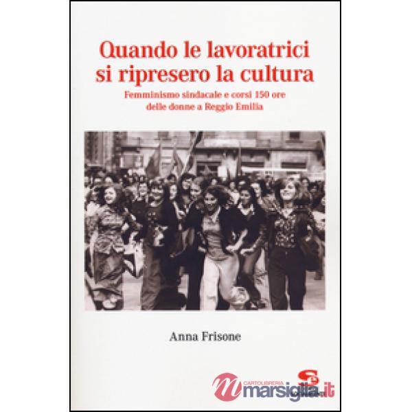 Quando le lavoratrici si ripresero la cultura. Femminismo sindacale e corsi 150 