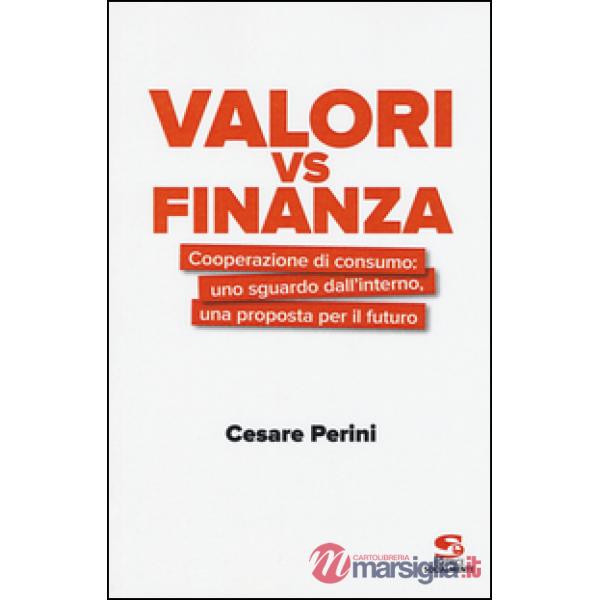 Valori vs finanza. Cooperazione di consumo: uno sguardo dall'interno, una propos