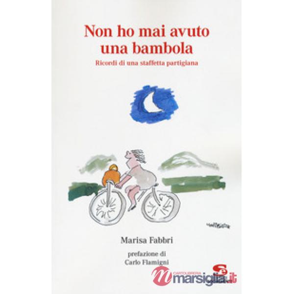 Non ho mai avuto una bambola. Ricordi di una staffetta partigiana