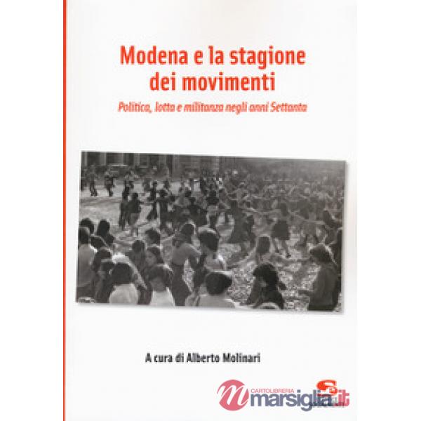 Modena e la stagione dei movimenti. Politica, lotta e militanza negli anni Setta