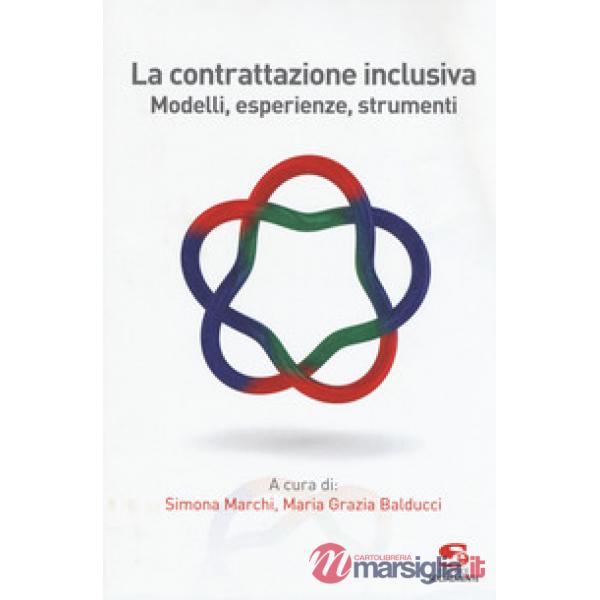 Contrattazione inclusiva. Modelli, esperienze, strumenti (La)