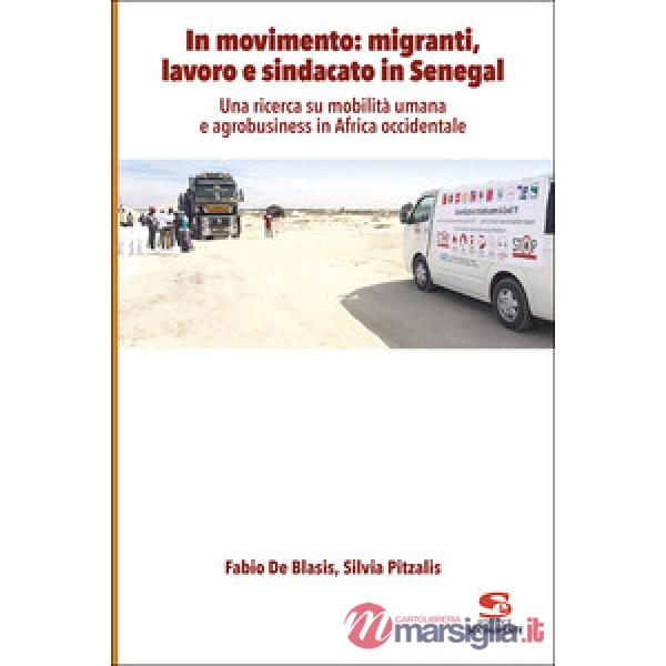 In movimento: migranti, lavoro e sindacato in Senegal. Una ricerca su mobilità umana e agrobusiness in Africa occidentale