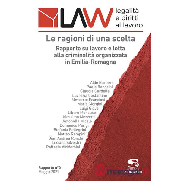 LAW legalità e diritti al lavoro. Rapporto n°0. Le ragioni di una scelta. Rapporto su lavoro e lotta alla criminalità organizzat