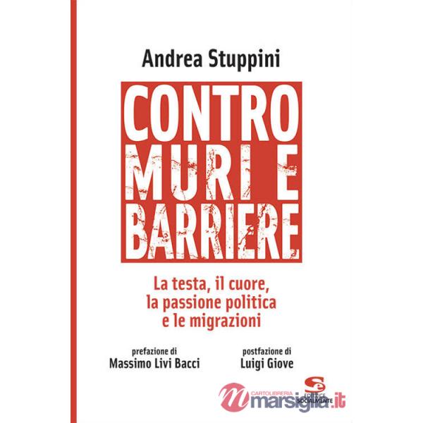Contro muri e barriere. La testa, il cuore, la passione politica e le migrazioni