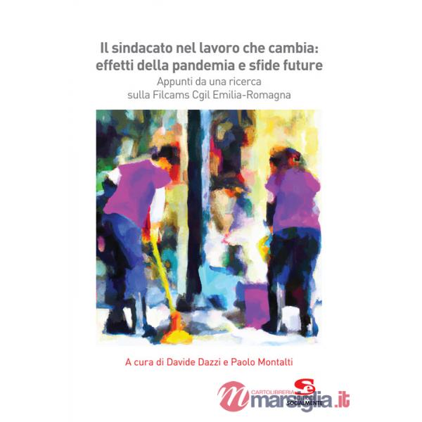 Sindacato nel lavoro che cambia: effetti della pandemia e sfide future. Appunti da una ricerca sulla Filcams Cgil Emilia-Romagna
