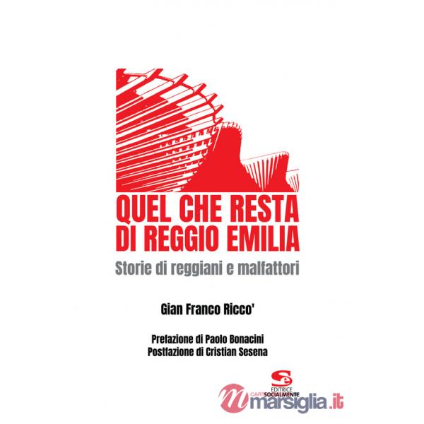 Quel che resta di Reggio Emilia. Storie di reggiani e malfattori