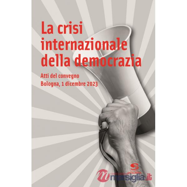 Crisi internazionale della democrazia. Atti del Convegno (Bologna, 1 dicembre 2023) (La)