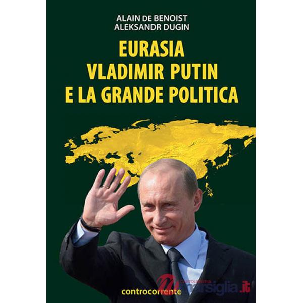 Eurasia, Vladimir Putin e la grande politica