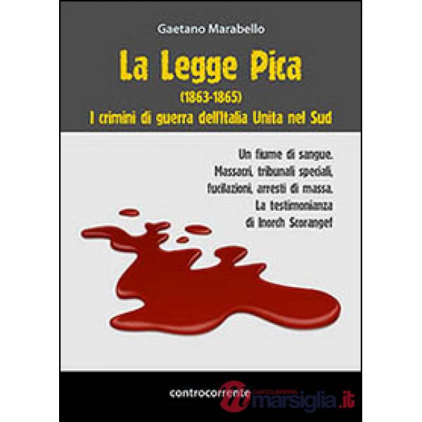 Legge Pica (1863-1865). I crimini di guerra dell'Italia unita nel Sud (La)