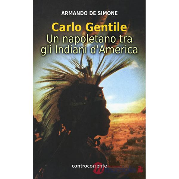 Carlo Gentile. Un napoletano tra gli indiani d'America