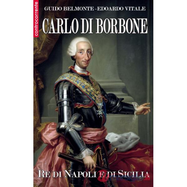 Carlo di Borbone. Re di Napoli e di Sicilia