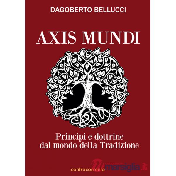Axis mundi. Princìpi e dottrine dal mondo della tradizione