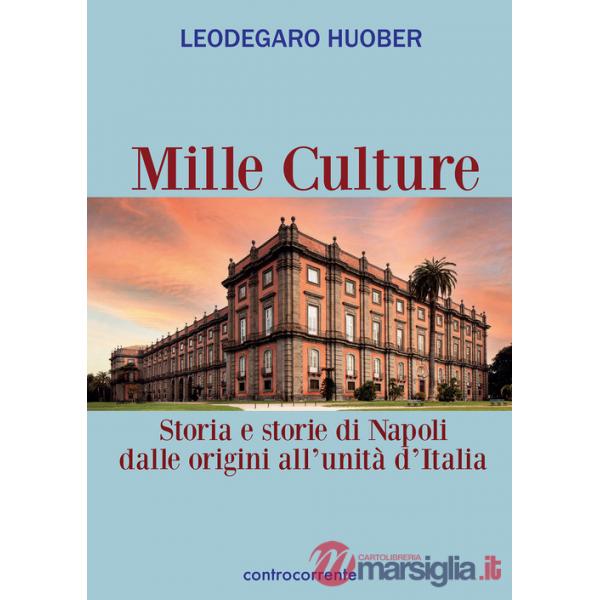 Mille culture. Storia e storie di Napoli dalle origini all'unità d'Italia