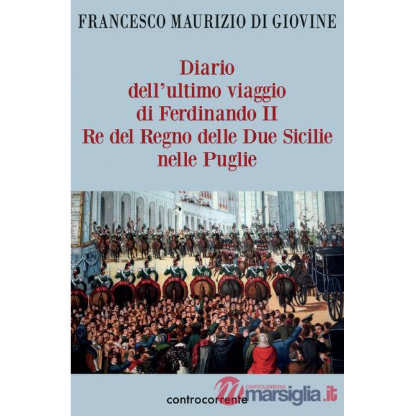 Diario dell'ultimo viaggio di Ferdinando II Re del Regno delle Due Sicilie nelle Puglie
