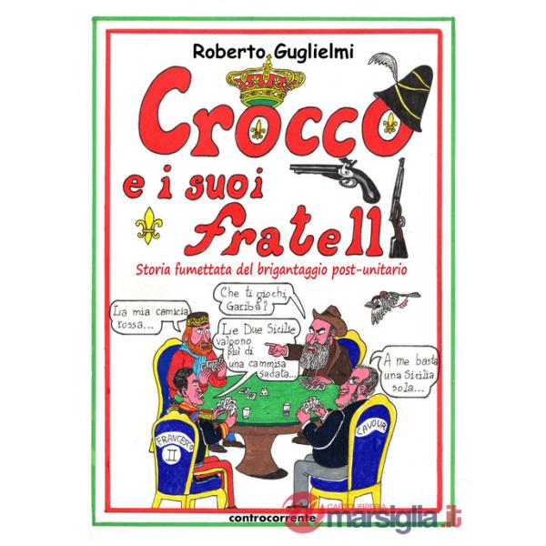 Crocco e i suoi fratelli. Storia fumettata del brigantaggio post-unitario