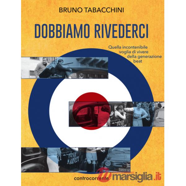 Dobbiamo rivederci. Quella incontenibile voglia di vivere della generazione beat