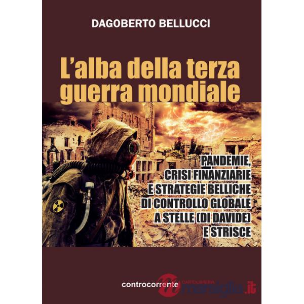 Alba della terza guerra mondiale. Pandemie, crisi finanziarie e strategie belliche di controllo globale a stelle (di Davide) e s