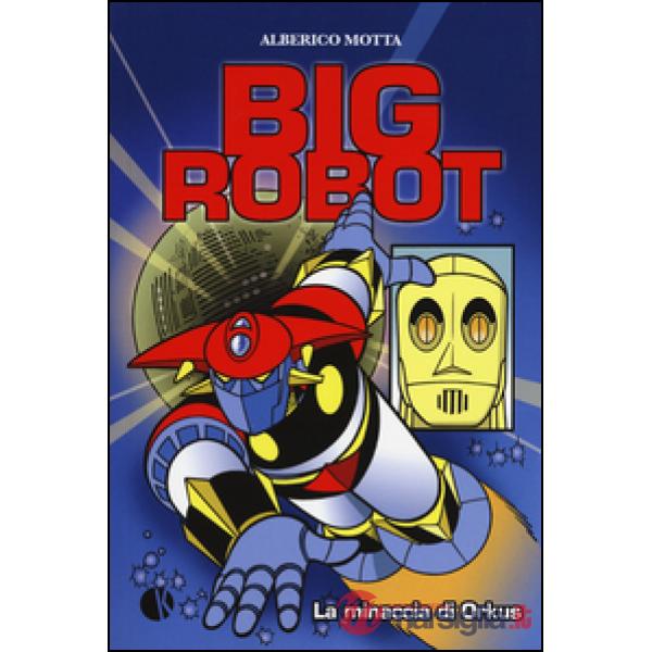 Minaccia di Orkus. Big robot (La)