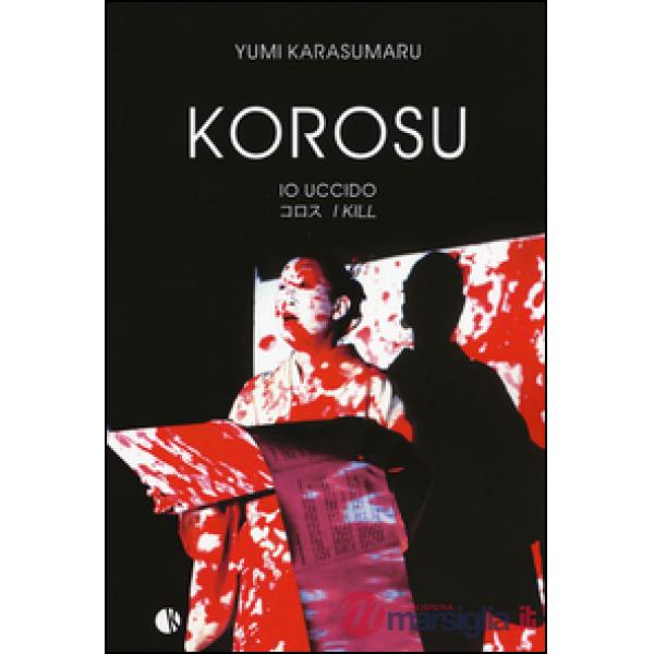 Korosu (io uccido). Ediz. a colori