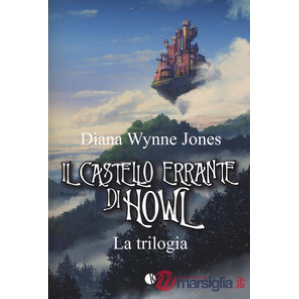 Castello errante di Howl. La trilogia: Il castello in aria-La casa per Ognidove (Il)