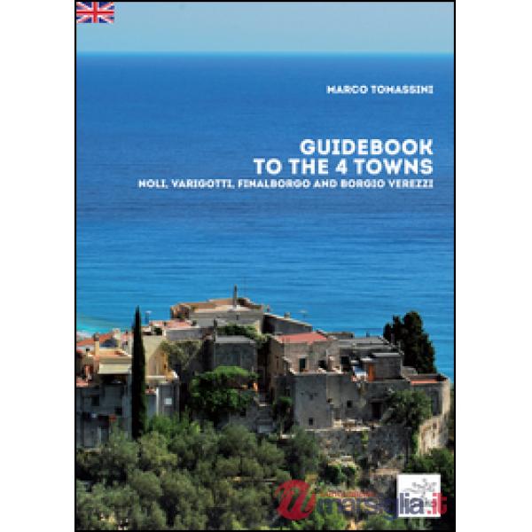 Guidebook to the 4 towns. Noli, Varigotti, Finalborgo and Borgio Verezzi