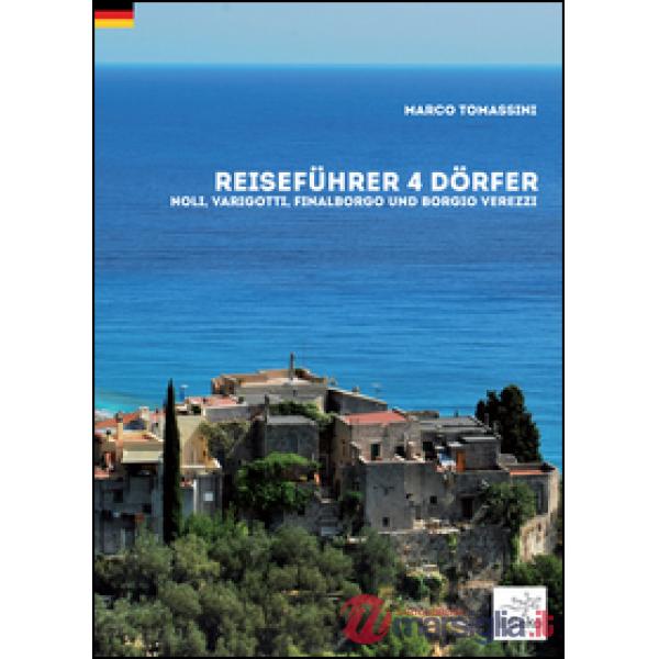 Reiseführer 4 dörfer. Noli, Varigotti, Finalborgo und Borgio Verezzi