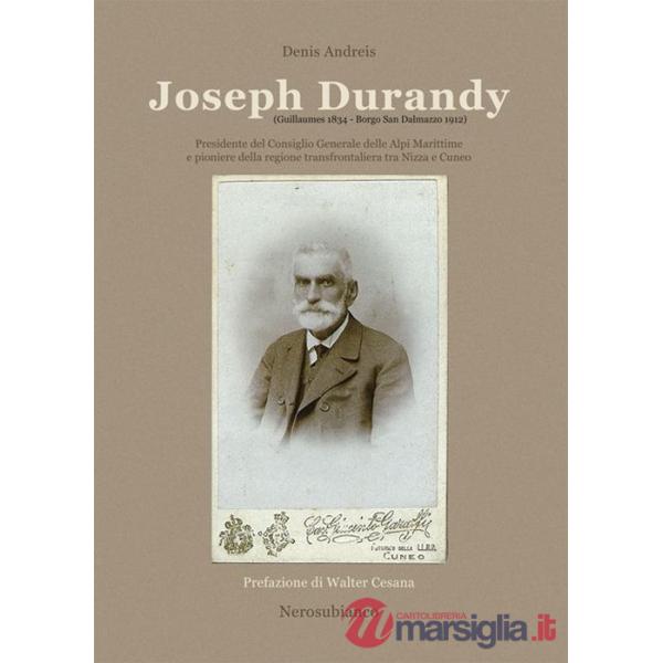 Joseph Durandy. Presidente del consiglio generale delle alpi marittime e pioniere della regione transfrontaliera tra Nizza e Cun