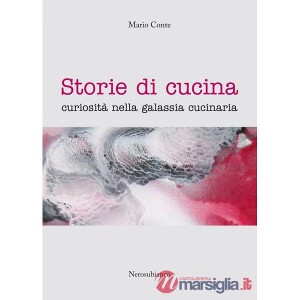 Storie di cucina. Curiosità nella galassia cucinaria
