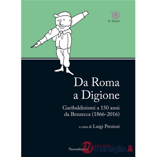 Da Roma a Digione. Garibaldinismi a 150 anni da Bezzecca (1866-2016)