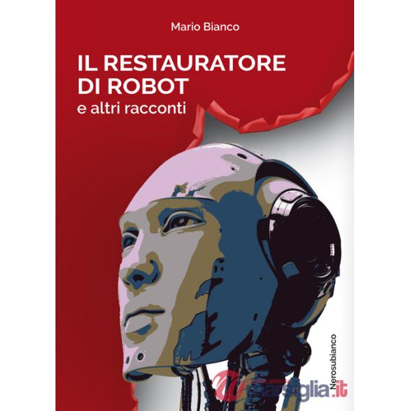 Restauratore di robot e altri racconti (Il)
