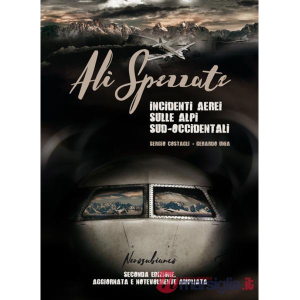 Ali spezzate. Incidenti aerei sulle Alpi sud-occidentali